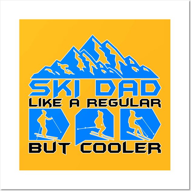 Ski Dad Like A Regular Dad But Cooler Wall Art by sagitarius